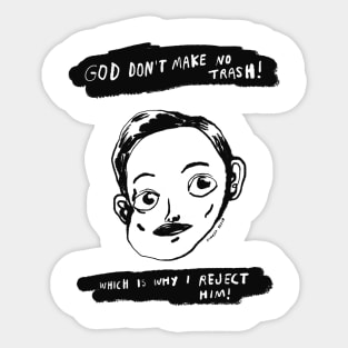 God Don't Make No Trash! Sticker